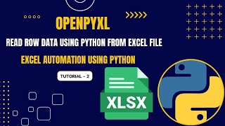 Read Row Data using Python | Tutorial - 2 | Excel Automation | openpyxl | Excel | Python
