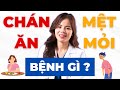 CHÁN ĂN MỆT MỎI là biểu hiện của bệnh lý gì? Làm thế nào hết chán ăn! | Dr Thùy Dung