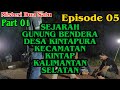 MDS | Sejarah Gunung Bendera Part 1 Desa Kintapura Tanah Laut Kalimantan Selatan