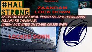 ZAANDAM cruiseship,  LOCK DOWN (HAL STRONG), aktifitas crew di kapal pesiar