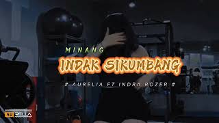 || MINANG_INDAK_SIKUMBANG || AURELIA OFFICIAL FT INDRA ROZER || Lagu Joget Minang 2025 🔥🔥