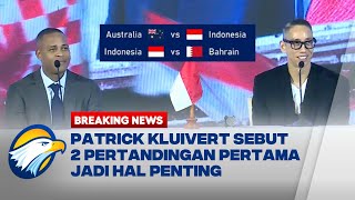 BREAKING NEWS - Patrick Kluivert Sebut 2 Pertandingan Pertama jadi Hal Penting