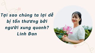 Tại sao dễ bị tổn thương bởi người khác? - Linh Đan