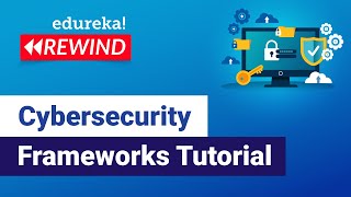 Cybersecurity Frameworks Tutorial | Cybersecurity Training | Edureka | Cybersecurity Rewind- 1