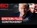 Why is Donald Trump refusing to release the Epstein files? | 60 Minutes Australia