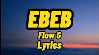 EBEB Flow G (Lyrics) | FLOW G Topic