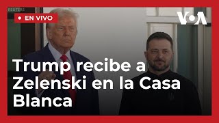 Presidente Trump recibe a Zelenskyy en la Casa Blanca