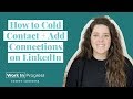 How to Add Cold Connections on LinkedIn + LinkedIn Tips (Adding LinkedIn Connections Tutorial 2019)