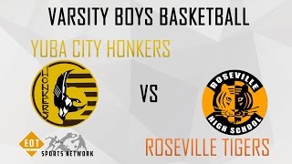 Varsity Boys Basketball Playoffs- Yuba City Honkers VS Roseville Tigers | 2-22-17 | EOTSN