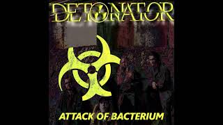 Detonator - Attack Of Bacterium [Full EP]