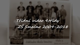 Třídní video 9.třídy ZŠ Smečno 2009-2018