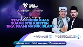 BAGAIMANA STATUS PERNIKAHAN SUAMI ISTRI KRISTEN, JIKA SUAMI MASUK ISLAM? ~ Kajian Soal Jawab Fiqih