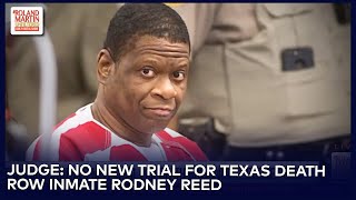 Judge Rejects Texas Death Row Inmate Rodney Reed's Bid For A New Trial Despite New Evidence