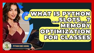 What Is Python __slots__? Memory Optimization For Classes - Python Code School