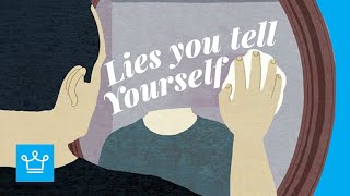 15 Lies You Keep Telling Yourself