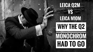 Leica Q2 Monochrom Vs M10 Monochrom - Why the Q2M had to go