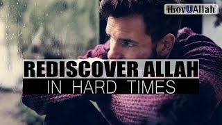 Rediscover Allah In Hard Times