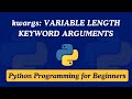 48 - kwargs: Variable Length Keyword Argument - Python Programming for Beginners