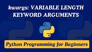 48 - kwargs: Variable Length Keyword Argument - Python Programming for Beginners
