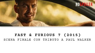Fast & Furious 7 - Scena finale con tributo a Paul Walker [#Monologo]