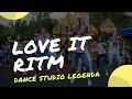 LOVE IT РИТМ | DANCE STUDIO LEGENDA