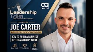 How to Build a Business Buyers Actually Want | Joe Carter on Exits & Scaling
