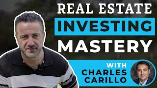 Real Estate Investing Mastery with Charles Carillo