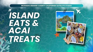 ISLAND EATS \u0026 ACAI TREATS | INCRadio Orange County California