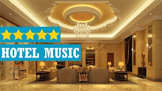 Hotel lobby music 2020 - Instrumental lounge music for luxury 5-star hotels