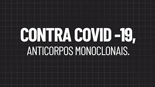 Contra a covid 19, anticorpos monoclonais