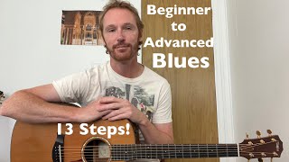 Beginner to Advanced Blues Guitar - 13 Steps to Mastery