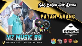 Album MZ Music 99 | Patah Arang | Live Banpres MURA | Acara Kades Yayan Ferdian | Beken Production