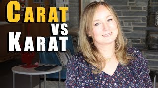 The Difference Between Carat and Karat  |  Jill Maurer