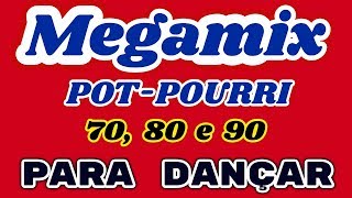 Megamix - Pot pourri 70's, 80's e 90's para Dançar!!!
