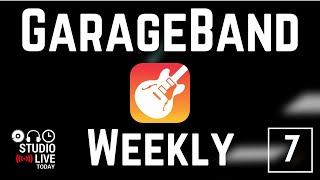 GarageBand Weekly LIVE Show | Episode 7