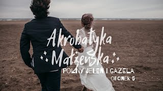 Akrobatyka małżeńska [#05] Polny jeleń i gazela