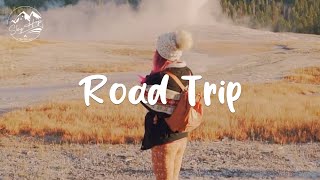 Road Trip 🚐 Best Songs Ever   An Indie Pop Folk Rock Playlist