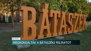 Megrongálták a Bátaszék város feliratát