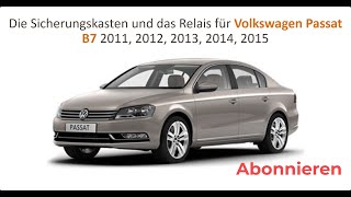 Die Sicherungskasten und das Relais für Volkswagen Passat B7 2011 / 2012 / 2013 / 2014 /2015.