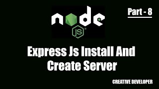 Express js install and create server || Node js - 8 (creative developer)