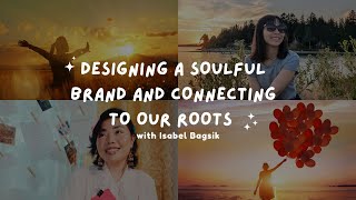 Soulful Branding and Connect with Our Roots with Isabel Bagsik | Daring Living Podcast Ep 167