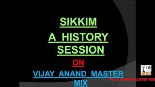 SIKKIM - A History Session - On VIJAY ANAND MASTER MIX