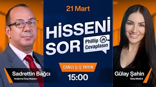 21 Mart 15:00 | Hisseni Sor, Phillip Cevaplasın!