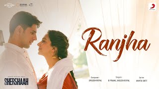 Ranjha – Official Video | Shershaah | Sidharth – Kiara | B Praak | Jasleen Royal | Anvita Dutt