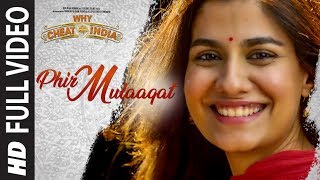 Phir Mulaaqat Full Video | WHY CHEAT INDIA | Emraan Hashmi Shreya D | Jubin Nautiyal Kunaal Rangon