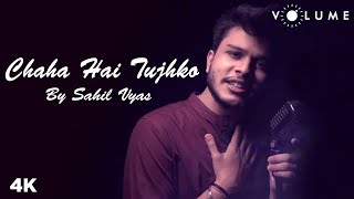 Chaha Hai Tujhko | Sahil Vyas | Udit Narayan | Anuradha Paudwal | Mann | New Cover Song 2020