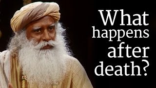 What happens after death? | Sadhguru
