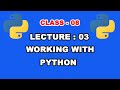Working With Python - Part 3 | How to Write Python Program? | Interactive Mode Vs Script Mode