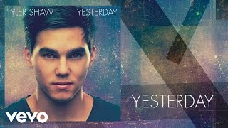 Tyler Shaw - Yesterday (Audio)