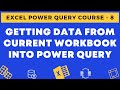 08 - Getting Data from Current Excel Workbook to Power Query